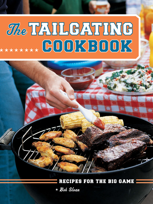Title details for The Tailgating Cookbook by Bob Sloan - Available